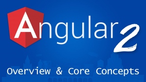 The Core Concepts Of Angular 2.0